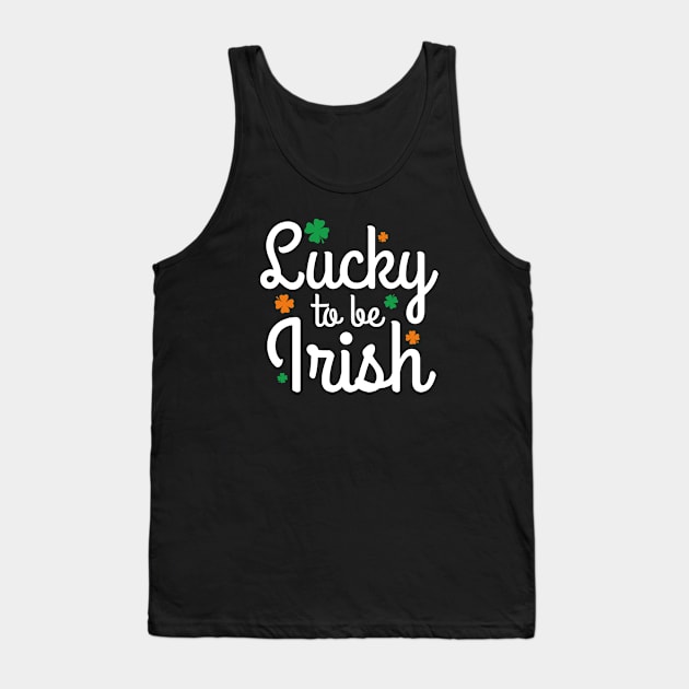 Lucky To Be Irish Tank Top by AmazingVision